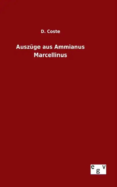 Auszüge aus Ammianus Marcellinus by D. Coste
