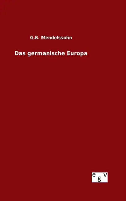 Das germanische Europa by G. B. Mendelssohn