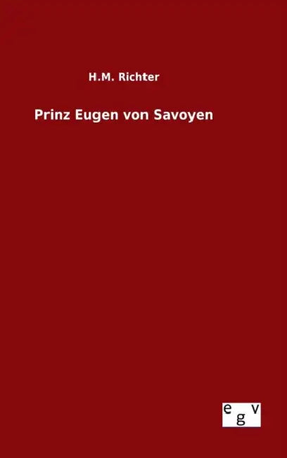 Prinz Eugen von Savoyen by H. M. Richter