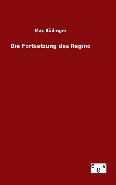 Die Fortsetzung des Regino by Max Büdinger