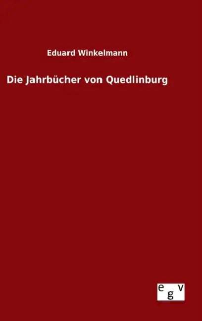 Die Jahrbücher von Quedlinburg by Eduard Winkelmann