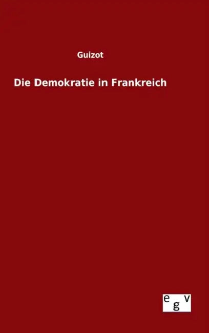 Die Demokratie in Frankreich by Guizot