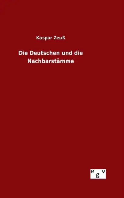 Die Deutschen und die Nachbarstämme by Kaspar Zeuß