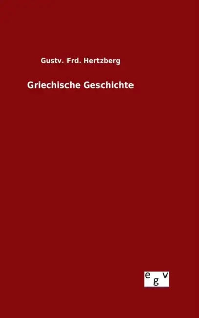 Griechische Geschichte by Gustv Frd Hertzberg