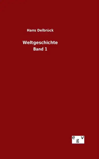 Weltgeschichte by Hans Delbrück