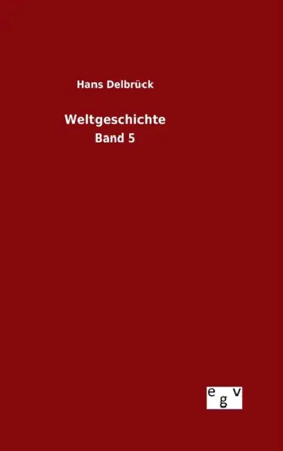 Weltgeschichte by Hans Delbrück