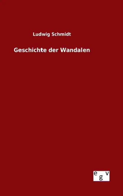 Geschichte der Wandalen by Ludwig Schmidt