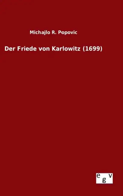 Der Friede von Karlowitz (1699) by Michajlo R. Popovic