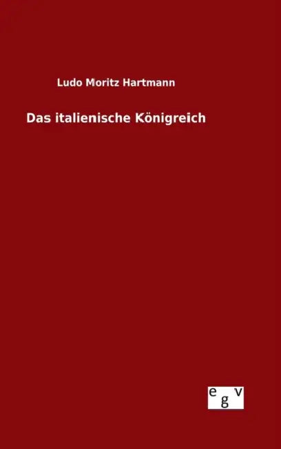 Das italienische Königreich by Ludo Moritz Hartmann