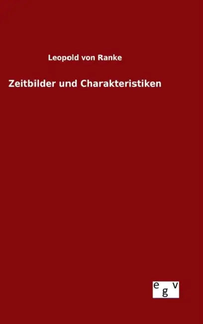 Zeitbilder und Charakteristiken by Leopold Von Ranke