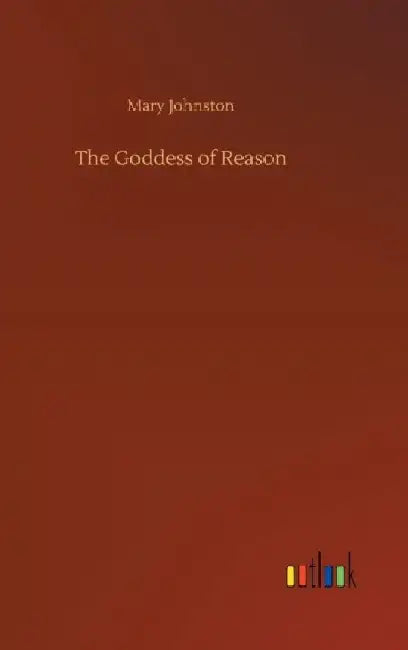 The Goddess of Reason by Mary Johnston
