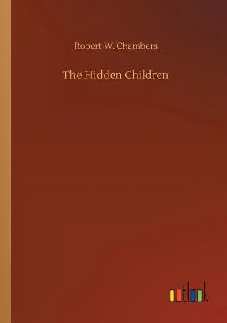 The Hidden Children by Robert W. Chambers