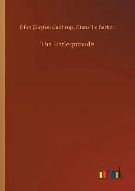The Harlequinade by Dion Clayton Barker Granville Calthrop