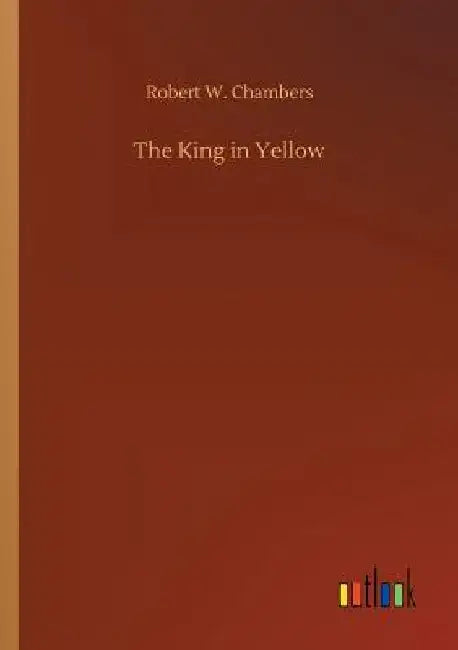 The King in Yellow by Robert W. Chambers