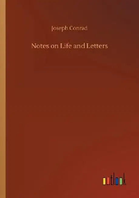 Notes on Life and Letters by Joseph Conrad