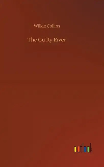 The Guilty River by Wilkie Collins