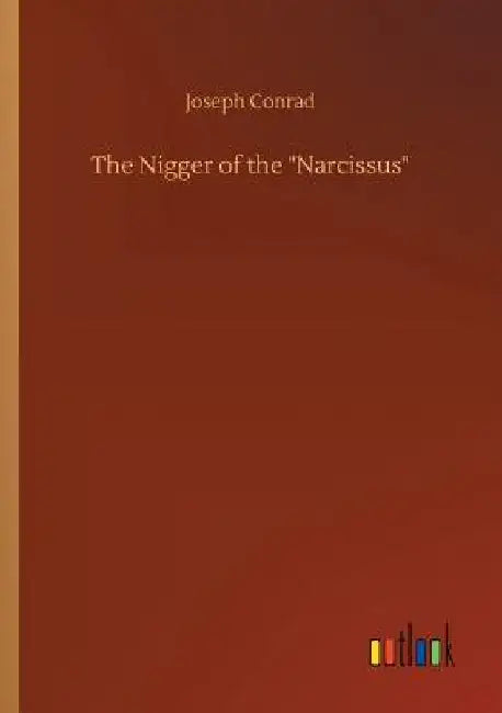 The Nigger of the Narcissus by Joseph Conrad