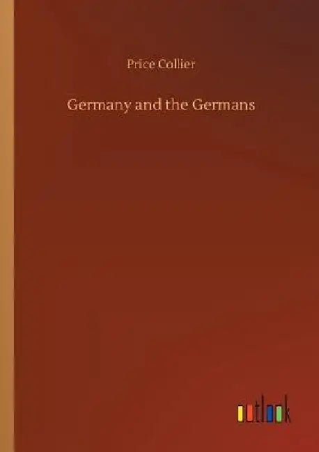 Germany and the Germans by Price Collier