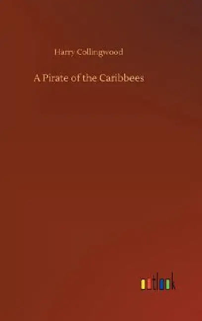 A Pirate of the Caribbees by Harry Collingwood
