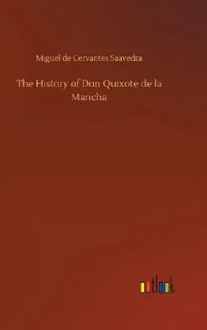 The History of Don Quixote de la Mancha by Miguel De Cervantes Saavedra