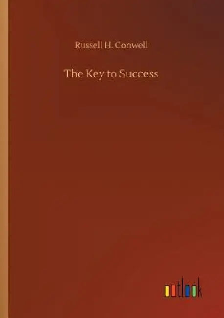 The Key to Success by Russell H. Conwell