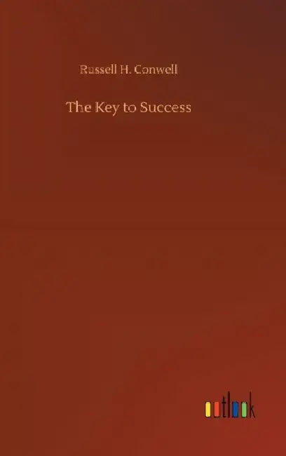 The Key to Success by Russell H. Conwell