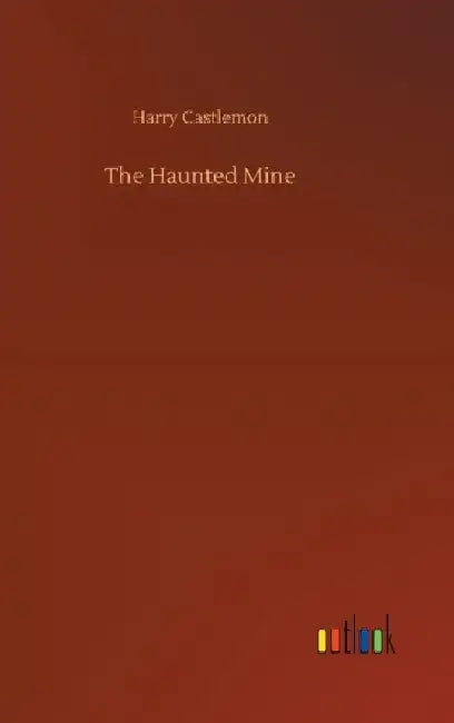 The Haunted Mine by Harry Castlemon