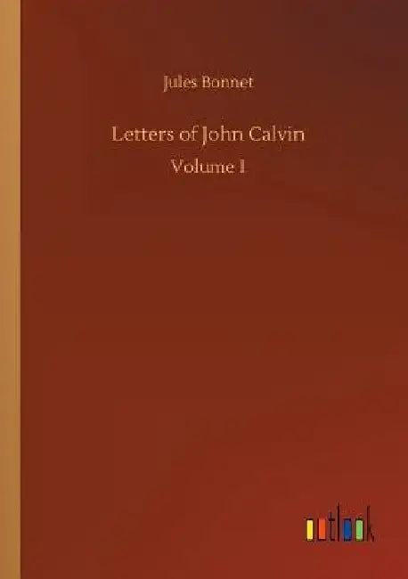 Letters of John Calvin by Jules Bonnet