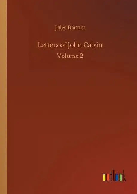 Letters of John Calvin by Jules Bonnet