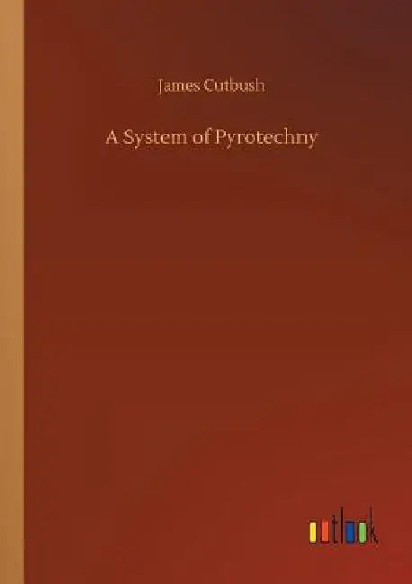 A System of Pyrotechny by James Cutbush