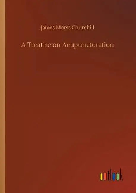 A Treatise on Acupuncturation by James Morss Churchill