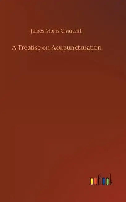 A Treatise on Acupuncturation by James Morss Churchill
