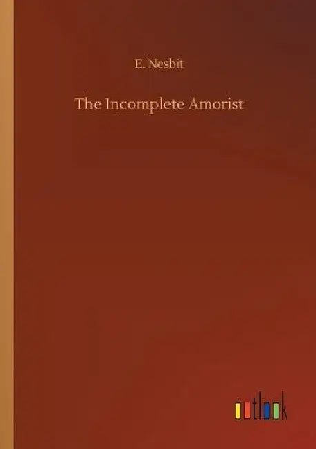 The Incomplete Amorist by E. Nesbit
