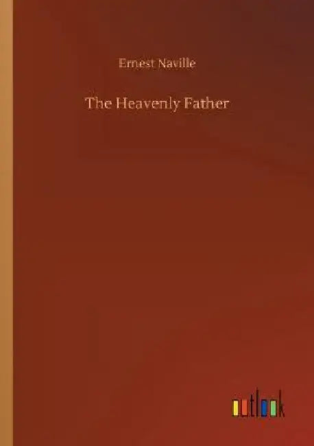 The Heavenly Father by Ernest Naville