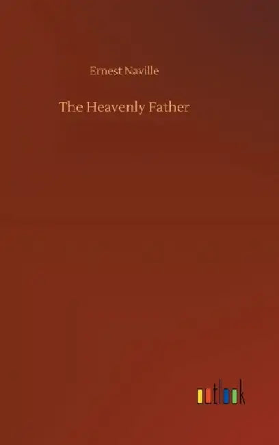 The Heavenly Father by Ernest Naville