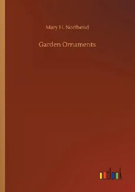 Garden Ornaments by Mary H. Northend