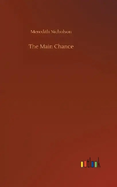 The Main Chance by Meredith Nicholson
