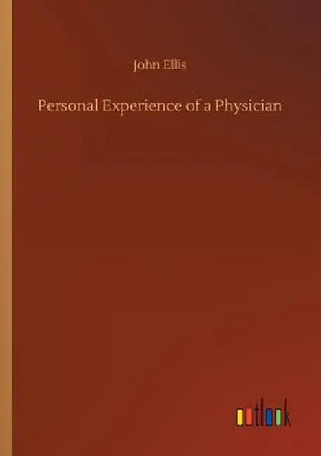 Personal Experience of a Physician by John Ellis