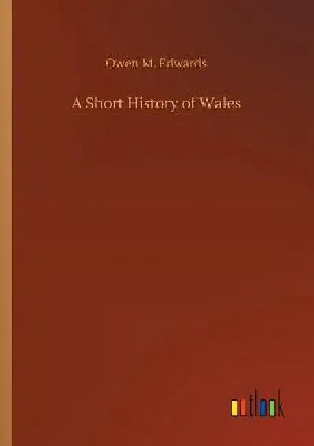 A Short History of Wales by Owen M. Edwards