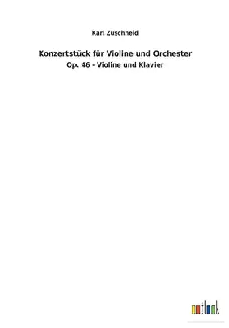 Konzertstück für Violine und Orchester by Zuschneid, Karl