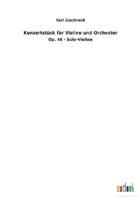 Konzertstück für Violine und Orchester by Zuschneid, Karl