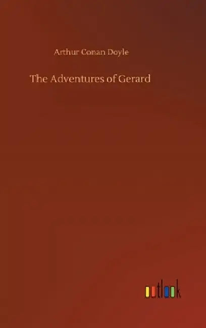 The Adventures of Gerard by Arthur Conan Doyle