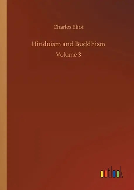 Hinduism and Buddhism by Charles Eliot