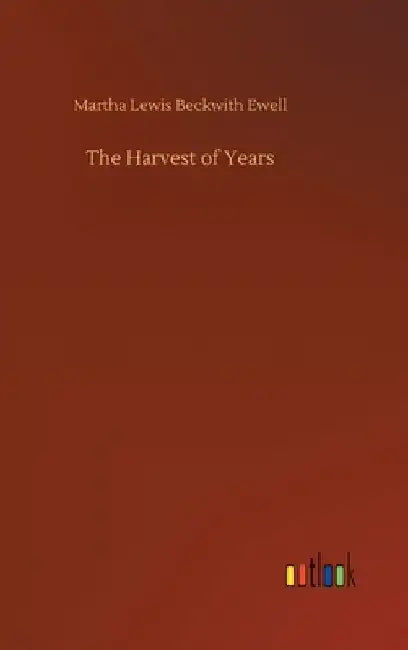 The Harvest of Years by Martha Lewis Beckwith Ewell