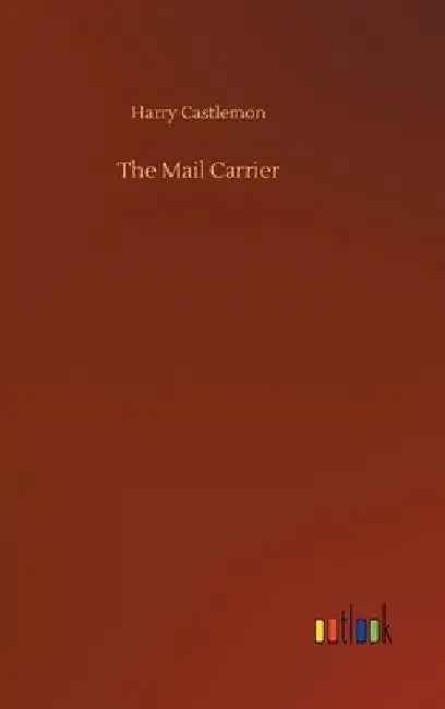 The Mail Carrier by Harry Castlemon