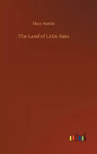 The Land of Little Rain by Mary Austin