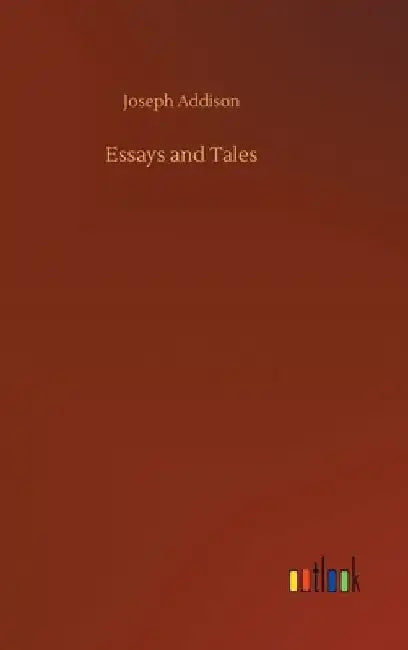 Essays and Tales by Joseph Addison