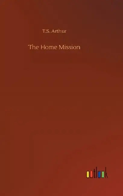 The Home Mission by T. S. Arthur