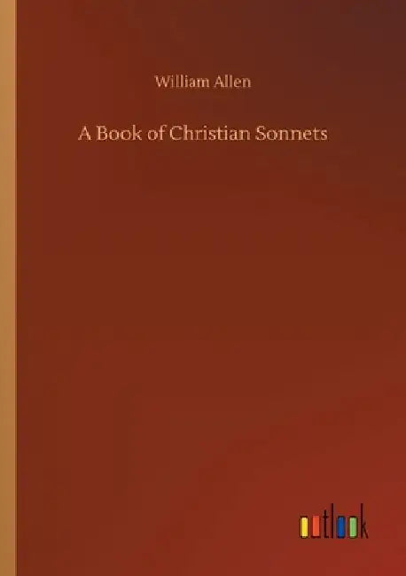 A Book of Christian Sonnets by William Allen