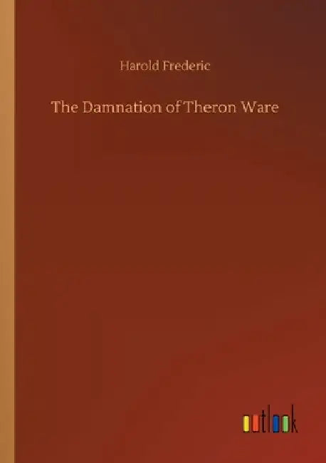 The Damnation of Theron Ware by Harold Frederic